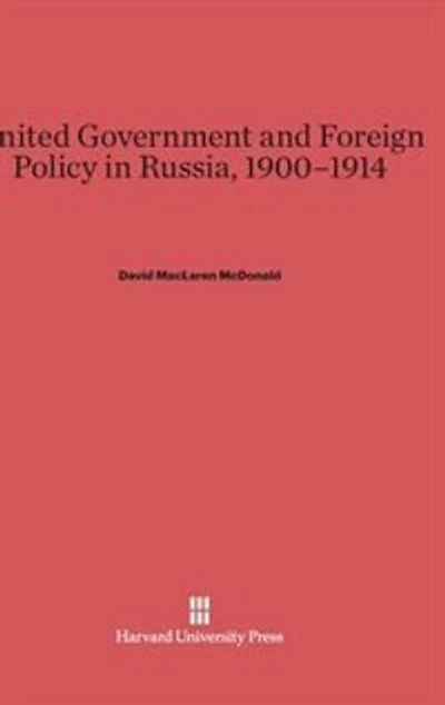 United Government and Foreign Policy in Russia, 1900–1914