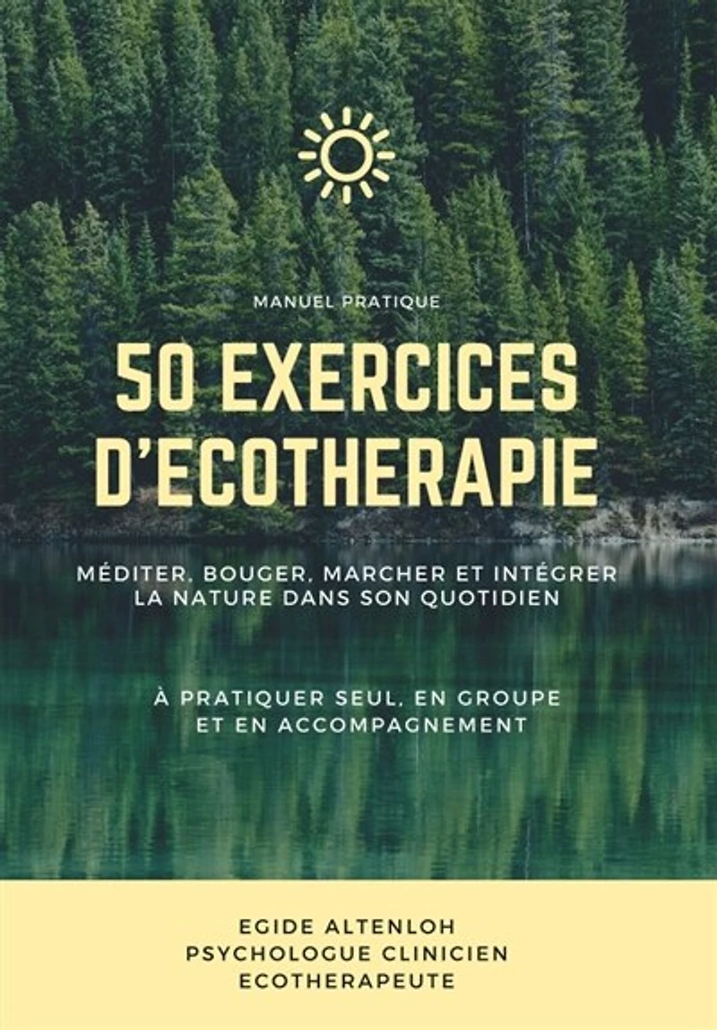 50 Exercices d'Ecothérapie: Manuel Pratique