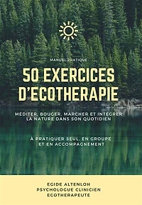 50 Exercices d'Ecothérapie: Manuel Pratique