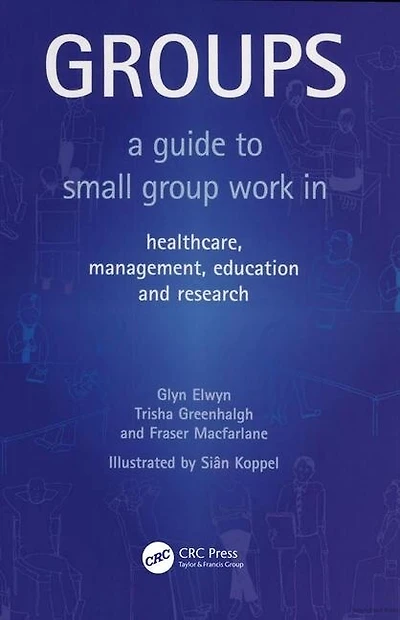 Groups: A Guide To Small Group Work Healthcare, Management, Education And Research