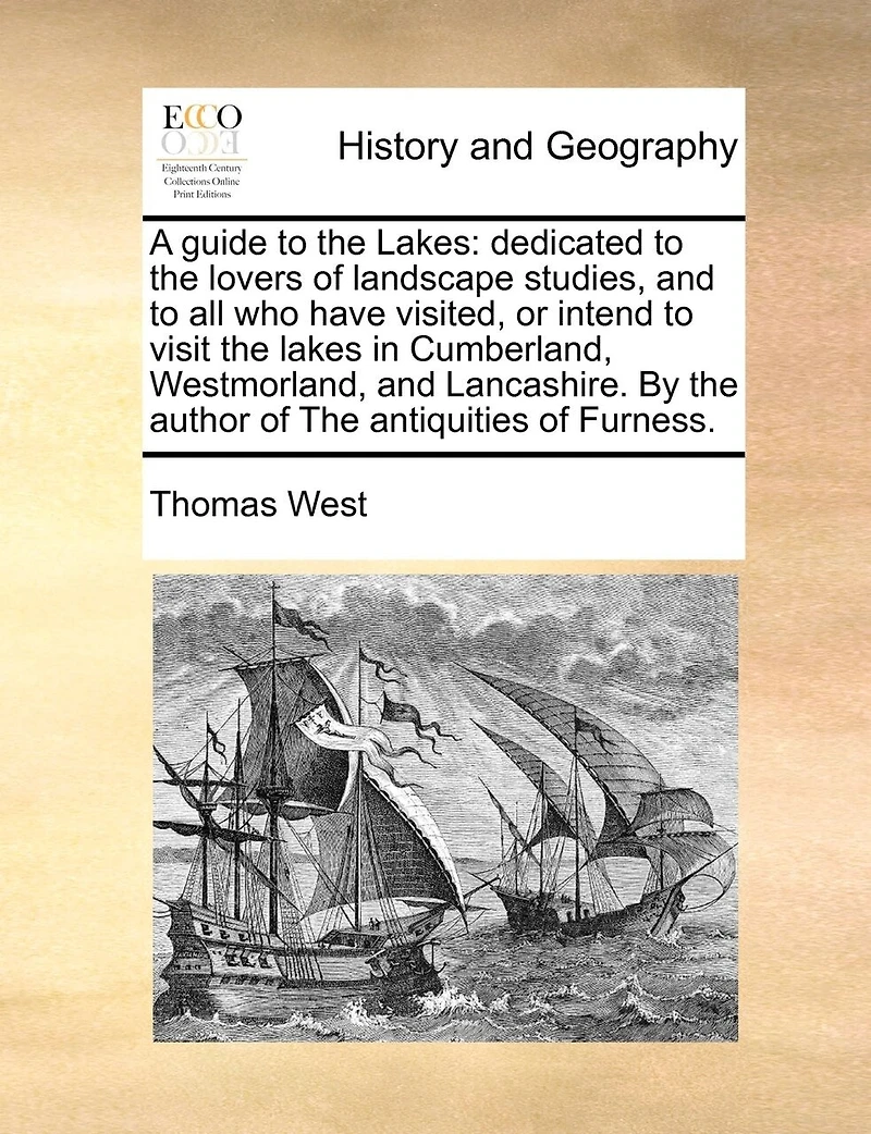 A Guide to the Lakes: Dedicated Lovers of Landscape Studies, and All Who Have Visited, or Intend Visit,