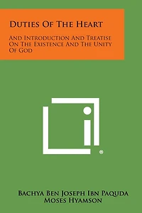 Duties of the Heart: And Introduction and Treatise on the Existence and the Unity of God