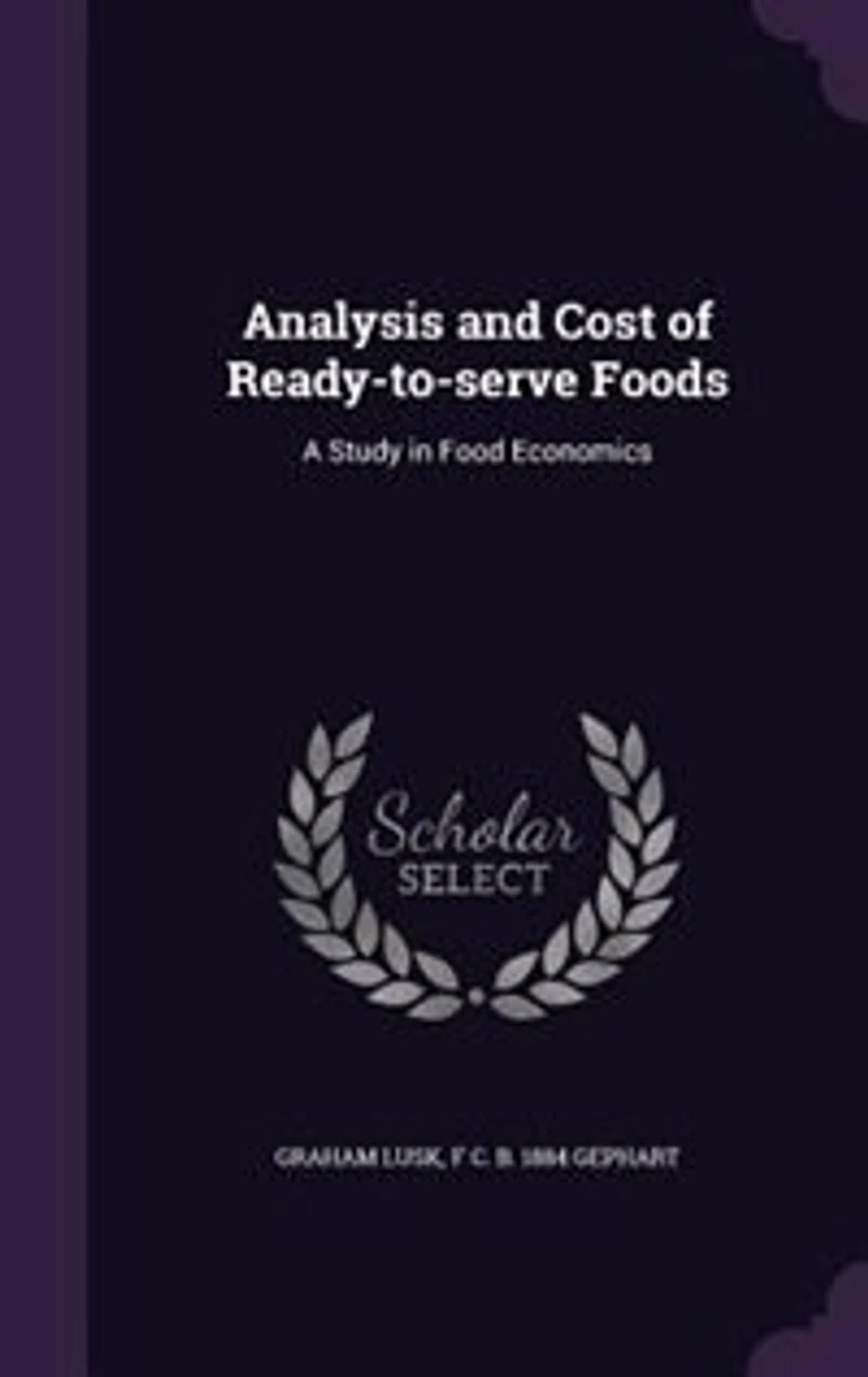 Analysis and Cost of Ready-to-Serve Foods: A Study Food Economics (Classic Reprint)
