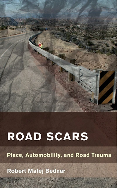 Road Scars: Place, Automobility, and Trauma