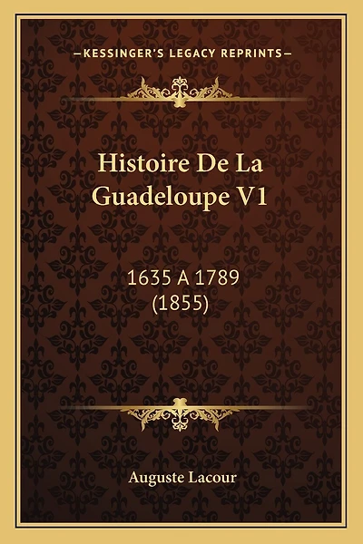 Histoire De La Guadeloupe V1: 1635 a 1789 (1855)