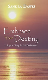 Embrace Your Destiny: 12 Steps to Living the Life You Deserve!
