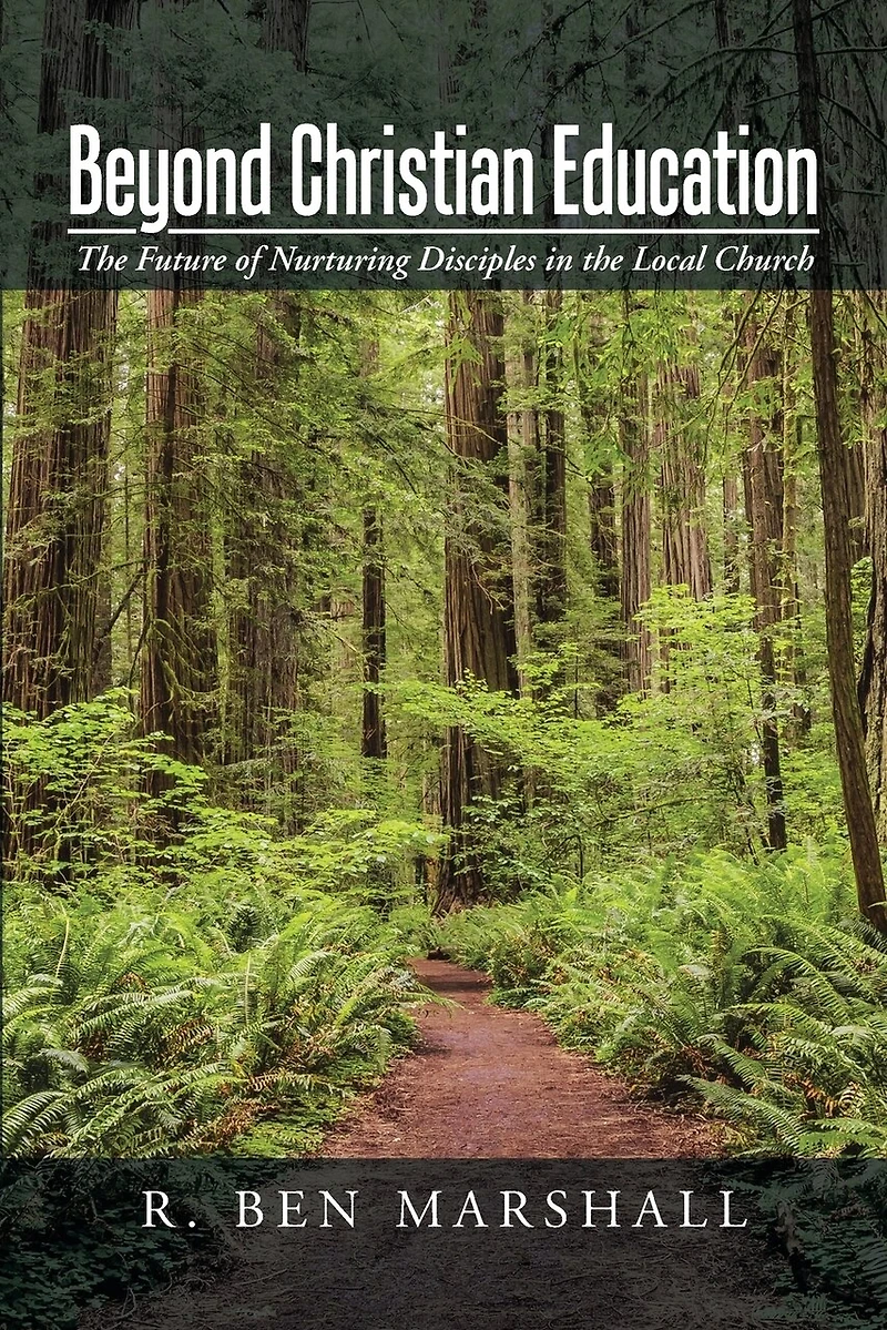 Beyond Christian Education: the Future of Nurturing Disciples Local Church