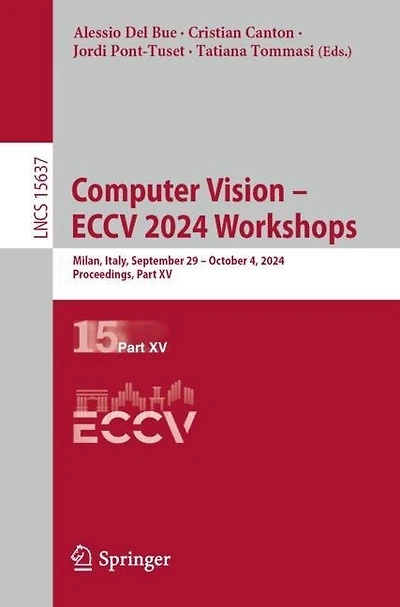 Computer Vision - ECCV 2024 Workshops: Milan, Italy, September 29-October 4, 2024, Proceedings