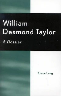 William Desmond Taylor: A Dossier