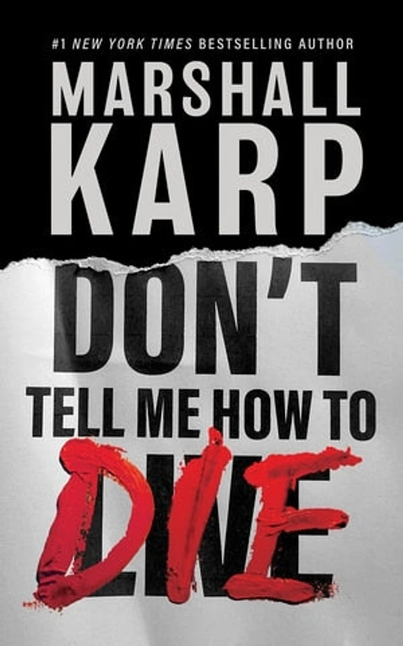 Don’t Tell Me How to Die: A Novel