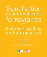 Signalisation et automatismes ferroviaires = Railway signalling and automation, Vol. 2
