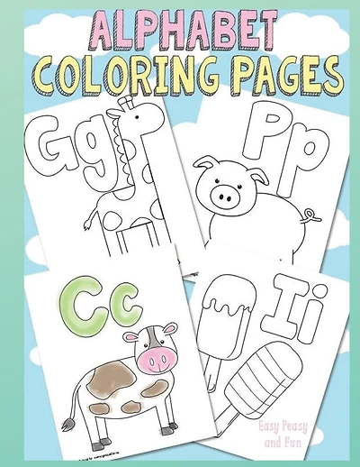 Alphabet Coloring Pages: Fun Coloring Book for Kids Ages 2, 3, 4 & 5, Activity Book Teaches ABC, Letters & Words.
