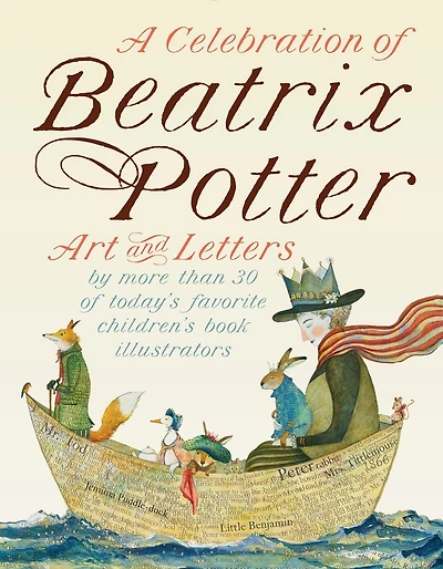 A Celebration of Beatrix Potter: Art and letters by more than 30 today's favorite children's book illustrators