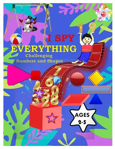I Spy Everything Challenging Numbers and Shapes: Play and learn Numbers with Interactive Pictures Guessing Book for Kids 2-5 years