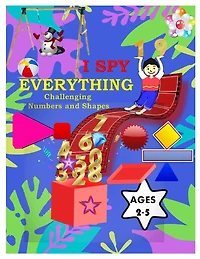 I Spy Everything Challenging Numbers and Shapes: Play and learn Numbers with Interactive Pictures Guessing Book for Kids 2-5 years