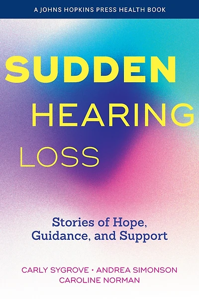 Sudden Hearing Loss: Stories of Hope, Guidance, and Support