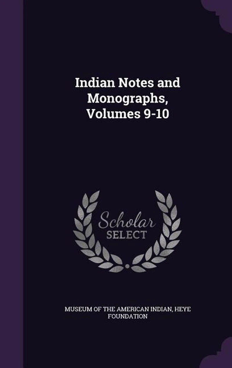 Indian Notes and Monographs, Volumes 9-10