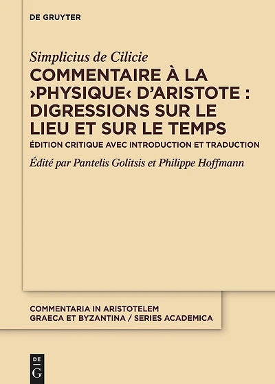 Commentaire à la ›Physique‹ d’Aristote : Digressions sur le lieu et sur le temps: Édition critique avec introduction et traduction
