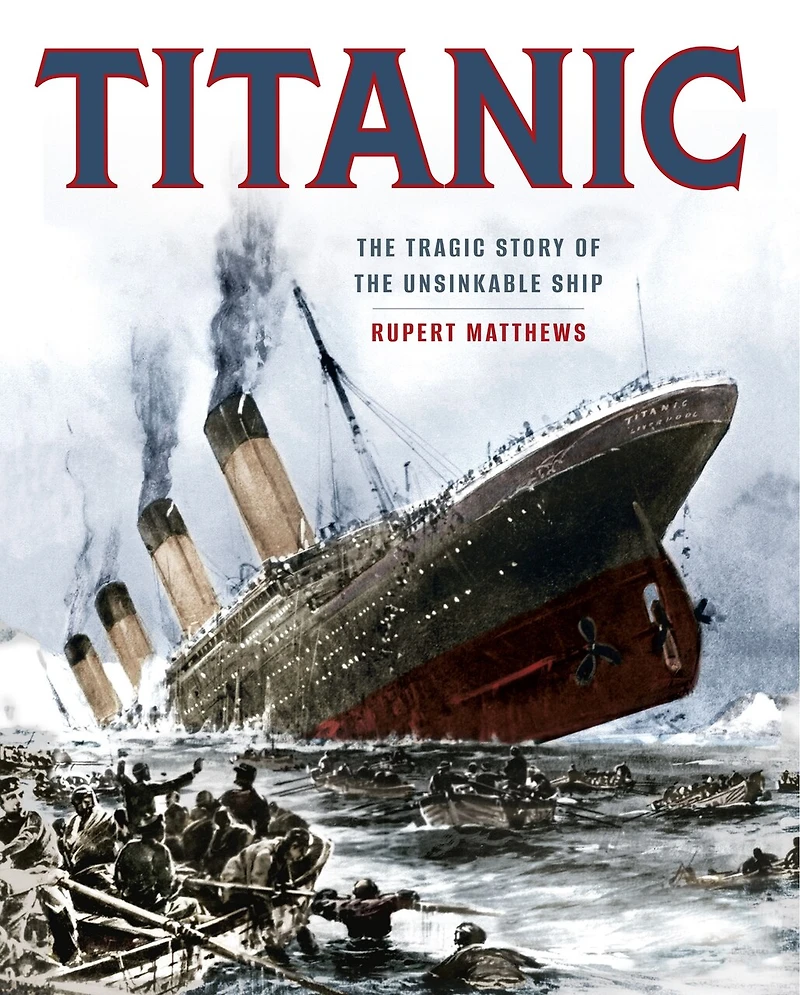 TITANIC: The Tragic Story of the Unsinkable Ship