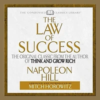 the Law of Success: Original Classic From Author THINK AND GROW RICH (Abridged)