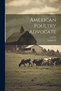 American Poultry Advocate; Volume 22