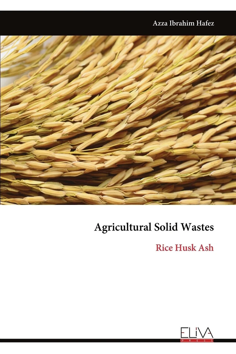Agricultural Solid Wastes: Rice Husk Ash