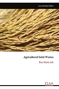 Agricultural Solid Wastes: Rice Husk Ash