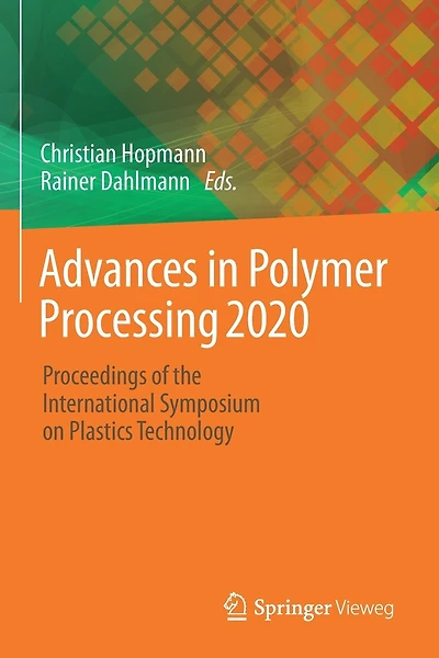 Advances in Polymer Processing 2020: Proceedings of the International Symposium on Plastics Technology