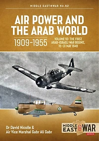 Air Power and The Arab World, 1909-1955: Volume 10: First Arab-Israeli War Begins, 15-31 May 1948