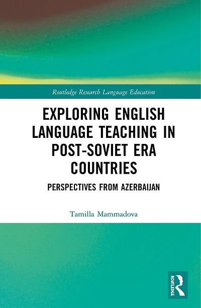 Exploring English Language Teaching Post-Soviet Era Countries: Perspectives from Azerbaijan