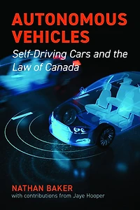 Autonomous Vehicles: Self-Driving Cars and the Law of Canada