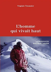L'homme qui vivait haut - La passion du docteur Jaeger