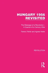 Hungary 1956 Revisited: The Message of a Revolution - Quarter Century After