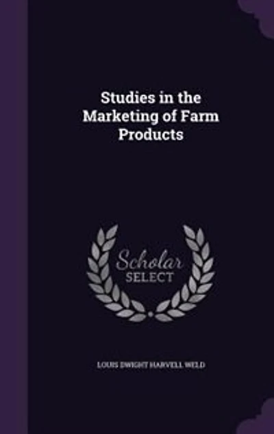 Studies the Marketing of Farm Products (Classic Reprint)