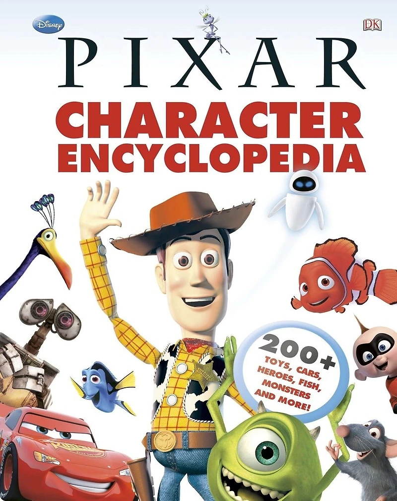 Disney Pixar Character Encyclopedia: 200-plus Toys, Cars, Heroes, Fish, Monsters, And More
