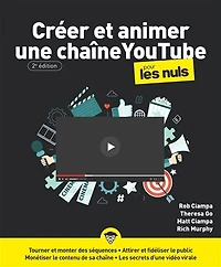 Créer et animer une chaîne YouTube pour les nuls