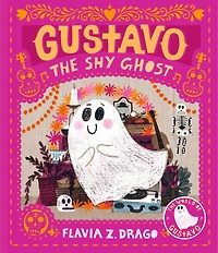 Gustavo, the Shy Ghost: (A Halloween Picture Book Celebrating Friendship, Courage, and Cultural Traditions - For Toddlers, Preschoolers, 1-2 Graders)