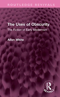 The Uses of Obscurity: Fiction Early Modernism