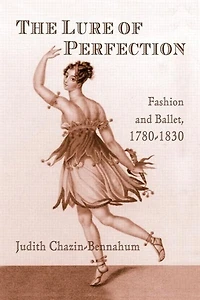 The Lure of Perfection: Fashion and Ballet, 1780-1830