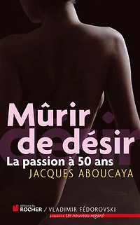 Mûrir de désir: la passion à 50 ans