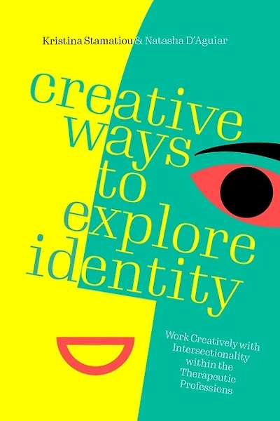 Creative Ways to Explore Identity: How to Work Creatively with Intersectionality in the Therapeutic Professions