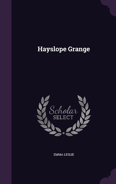 Hayslope Grange: A Tale of the Civil War (Classic Reprint)