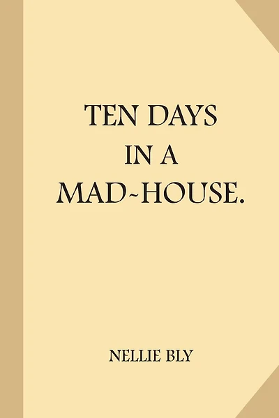 Ten Days in a Mad-House