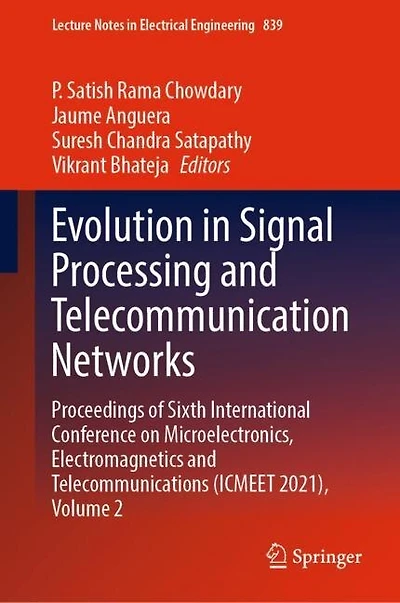 Evolution Signal Processing and Telecommunication Networks: Proceedings of Sixth International Conference on Microelectronics, Electromagnetics Telecommunications (ICMEET 2021), Volume 2