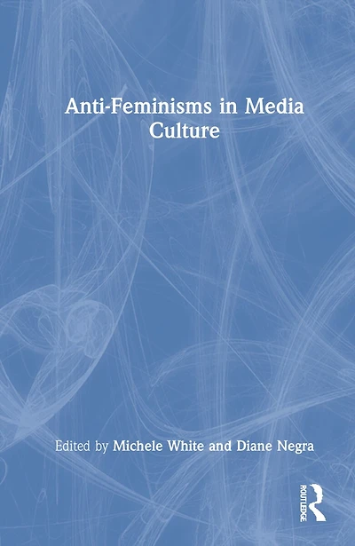 Anti-Feminisms Media Culture