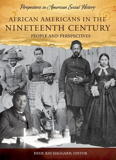 African Americans the Nineteenth Century: People and Perspectives