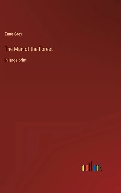 The Man of the Forest: in large print