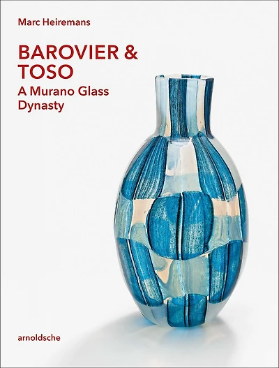 Barovier & Toso: A Murano Glass Dynasty