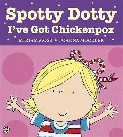 Spotty Dotty, I`ve Got Chickenpox