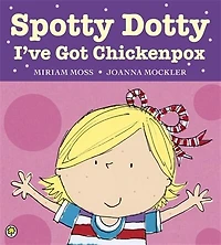 Spotty Dotty, I`ve Got Chickenpox